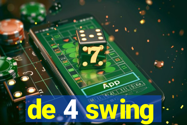 de 4 swing